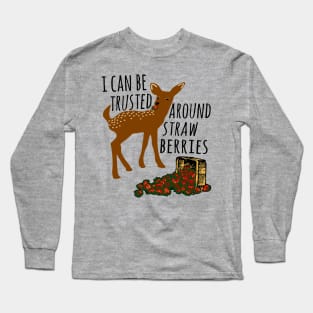 I Can Be Trusted Around Strawberries - Cute, Deer, Meme, Funny Long Sleeve T-Shirt